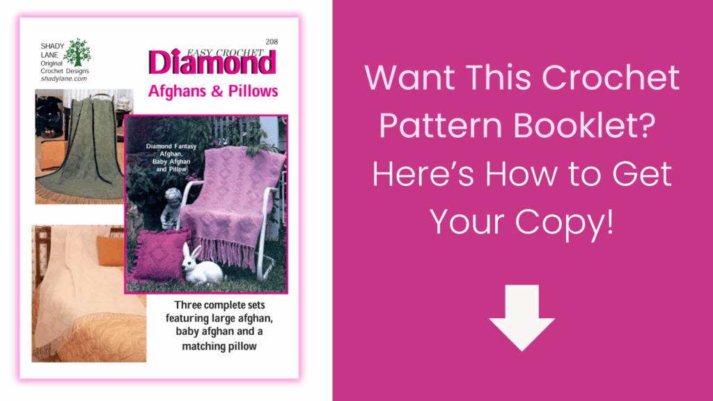 Find out how you can receive a copy of the Easy Crochet Diamond Afghans & Pillows pattern booklet today.
